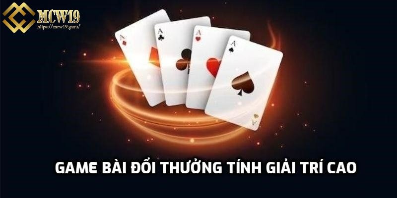 Game bài có tính giải trí cao