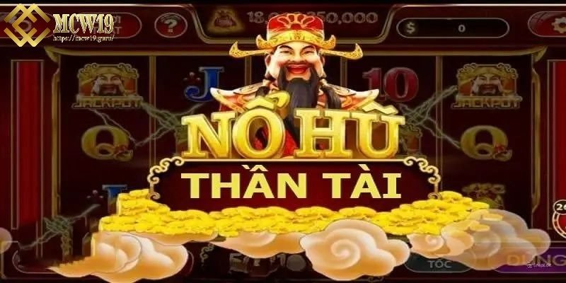 Nổ hũ thần tài thu hút may mắn