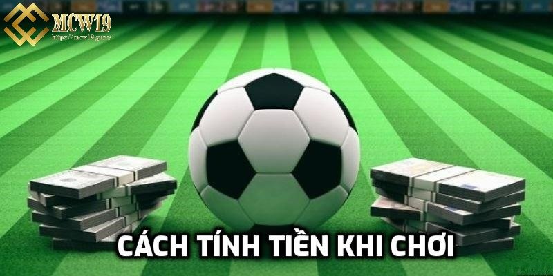 Cách tính tiền cược khi chơi